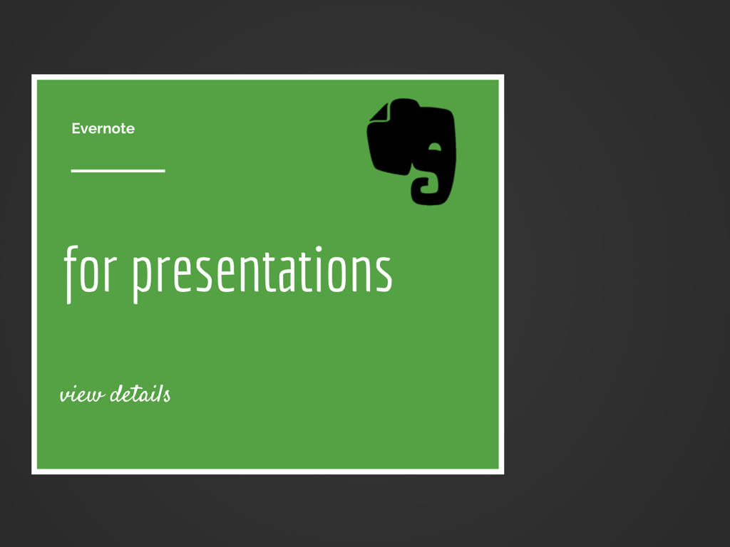 How I am using Evernote for Presentations now